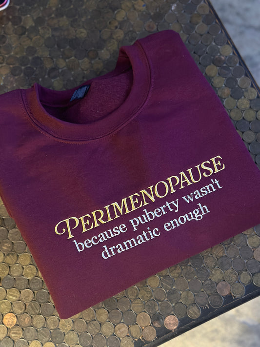 Perimenopause embroidered sweatshirt or hoodie